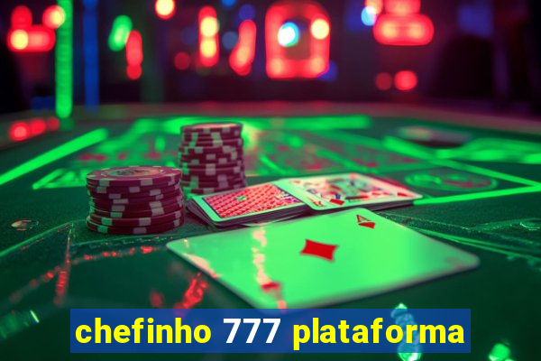 chefinho 777 plataforma